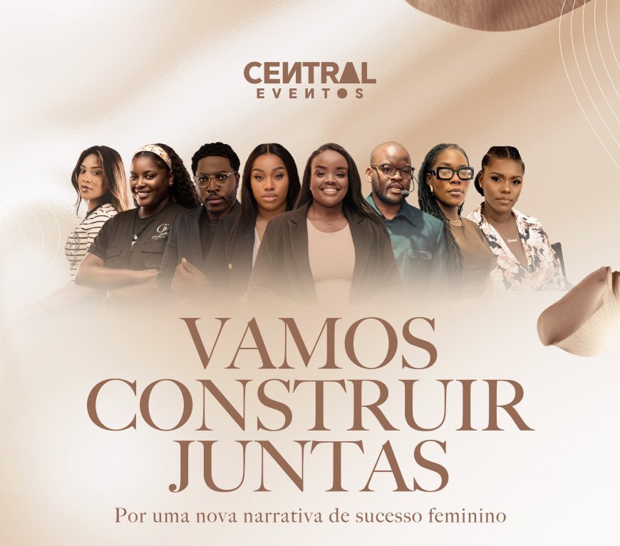 Luanda acolhe a 1ª edição do “Vamos Construir Juntas”, um movimento de inspiração e liderança feminina